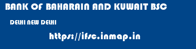 BANK OF BAHARAIN AND KUWAIT BSC  DELHI NEW DELHI    ifsc code